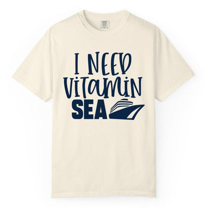 Vitamin Sea Cruise Shirt - Funny Cruise Vacation Apparel for Travelers (Comfort Color) in Ivory - I Need Vitamin Sea Cruise Ship Funny Nautical Vacation Shirt