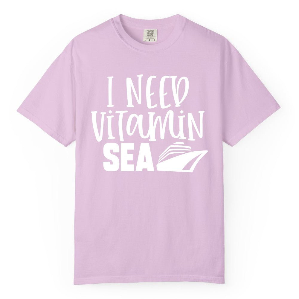 Vitamin Sea Cruise Shirt - Funny Cruise Vacation Apparel for Travelers (Comfort Color) in Orchid - I Need Vitamin Sea Cruise Ship Funny Nautical Vacation Shirt