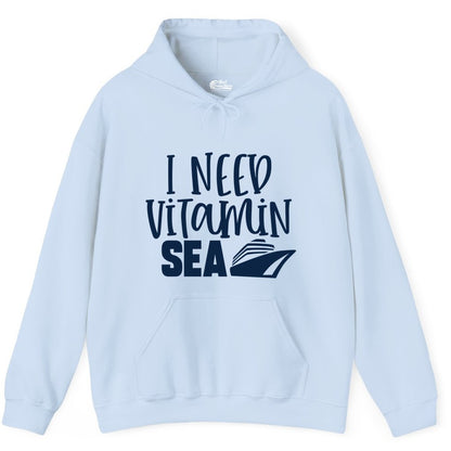 Vitamin Sea Cruise Shirt - Funny Cruise Vacation Apparel for Travelers (Hoodie) in Light Blue - I Need Vitamin Sea Cruise Ship Funny Nautical Vacation Shirt