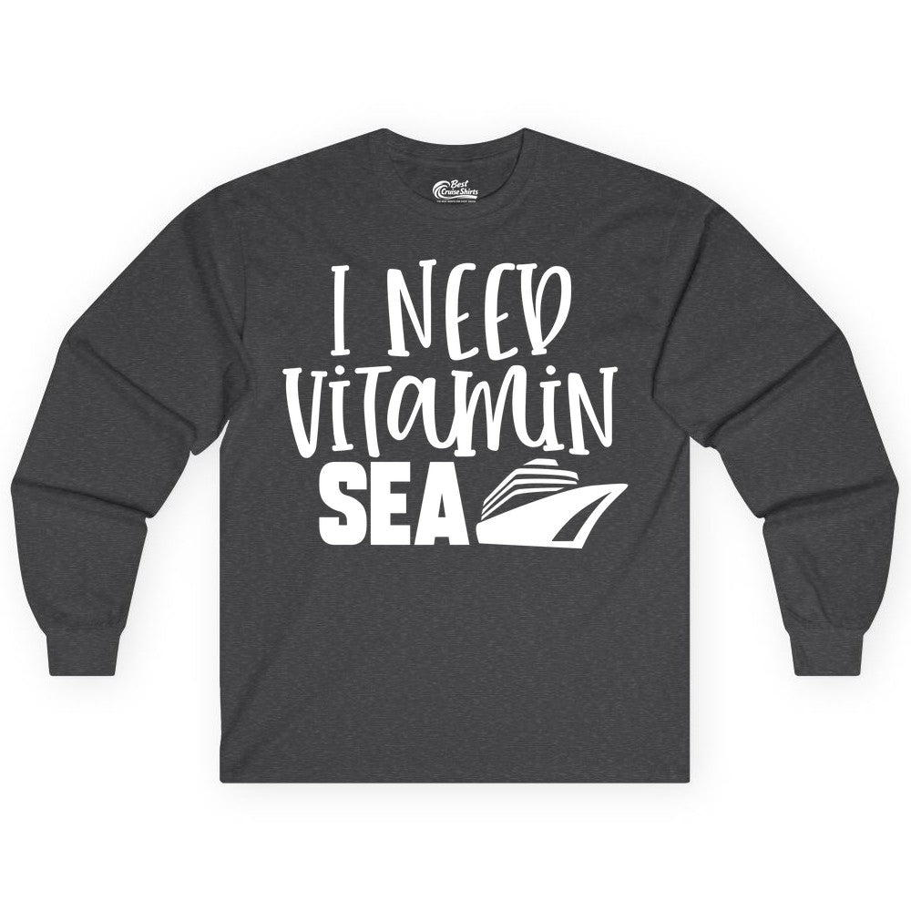 Vitamin Sea Cruise Shirt - Funny Cruise Vacation Apparel for Travelers (Long Sleeve) in Dark Heather - I Need Vitamin Sea Cruise Ship Funny Nautical Vacation Shirt
