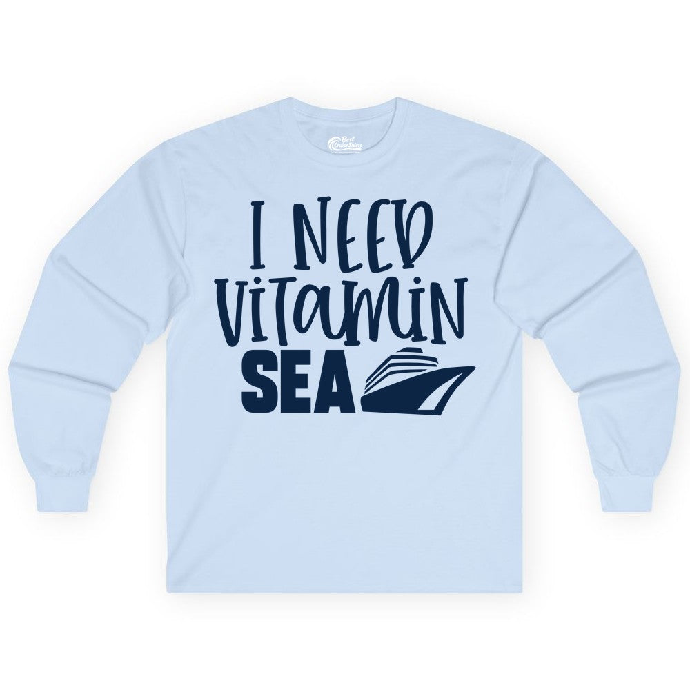 Vitamin Sea Cruise Shirt - Funny Cruise Vacation Apparel for Travelers (Long Sleeve) in Light Blue - I Need Vitamin Sea Cruise Ship Funny Nautical Vacation Shirt