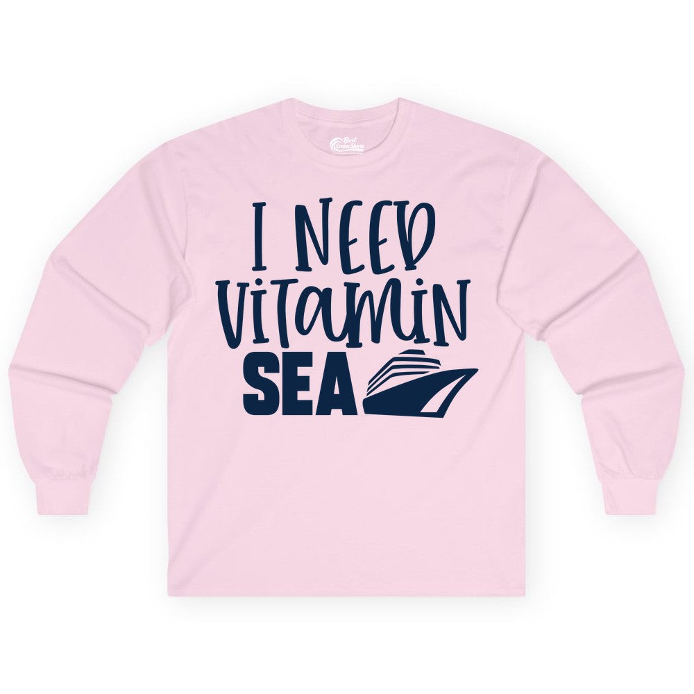 Vitamin Sea Cruise Shirt - Funny Cruise Vacation Apparel for Travelers (Long Sleeve) in Light Pink - I Need Vitamin Sea Cruise Ship Funny Nautical Vacation Shirt