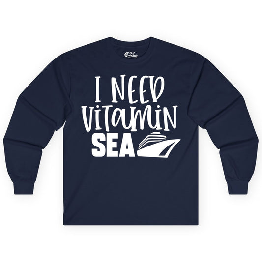 Vitamin Sea Cruise Shirt - Funny Cruise Vacation Apparel for Travelers (Long Sleeve) in Navy - I Need Vitamin Sea Cruise Ship Funny Nautical Vacation Shirt