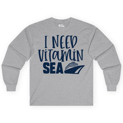 Vitamin Sea Cruise Shirt - Funny Cruise Vacation Apparel for Travelers (Long Sleeve) in Sport Grey - I Need Vitamin Sea Cruise Ship Funny Nautical Vacation Shirt