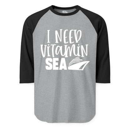 Vitamin Sea Cruise Shirt - Funny Cruise Vacation Apparel for Travelers (Raglan) in Heather GreyBlack - I Need Vitamin Sea Cruise Ship Funny Nautical Vacation Shirt