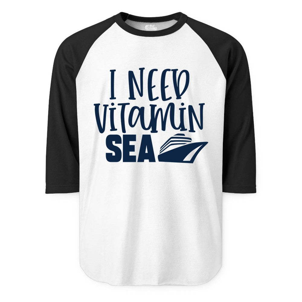 Vitamin Sea Cruise Shirt - Funny Cruise Vacation Apparel for Travelers (Raglan) in WhiteBlack - I Need Vitamin Sea Cruise Ship Funny Nautical Vacation Shirt