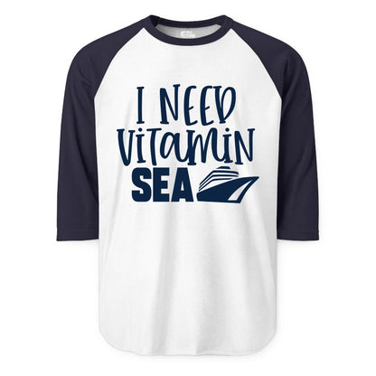 Vitamin Sea Cruise Shirt - Funny Cruise Vacation Apparel for Travelers (Raglan) in WhiteNavy - I Need Vitamin Sea Cruise Ship Funny Nautical Vacation Shirt