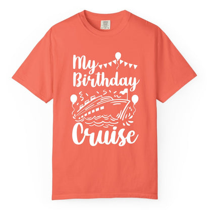 Birthday Cruise Shirt - Fun Cruise Birthday Party Vacation Tee (Comfort Color) in Bright Salmon - My Birthday Cruise Shirt - Hand Drawn Ship Balloons and Banners Design