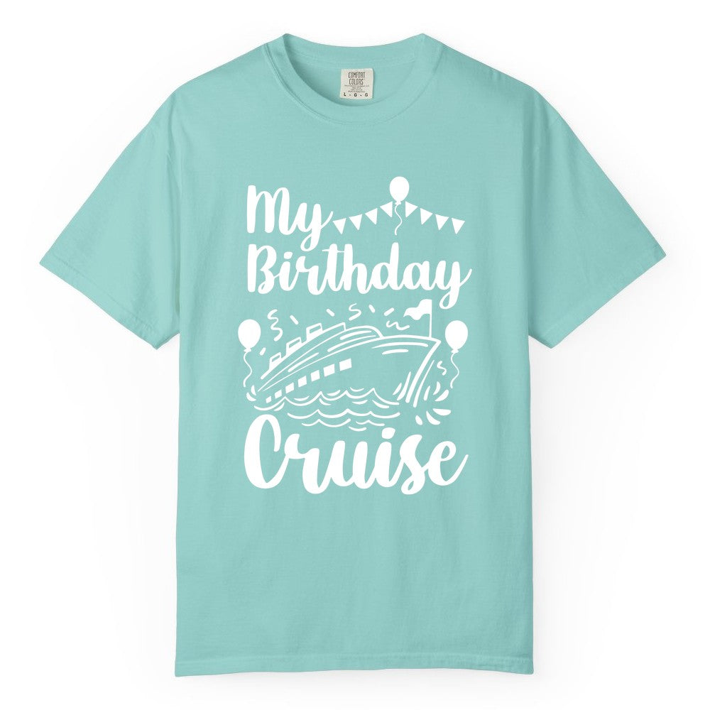 Birthday Cruise Shirt - Fun Cruise Birthday Party Vacation Tee (Comfort Color) in Chalky Mint - My Birthday Cruise Shirt - Hand Drawn Ship Balloons and Banners Design