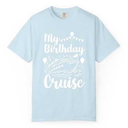 Birthday Cruise Shirt - Fun Cruise Birthday Party Vacation Tee (Comfort Color) in Chambray - My Birthday Cruise Shirt - Hand Drawn Ship Balloons and Banners Design