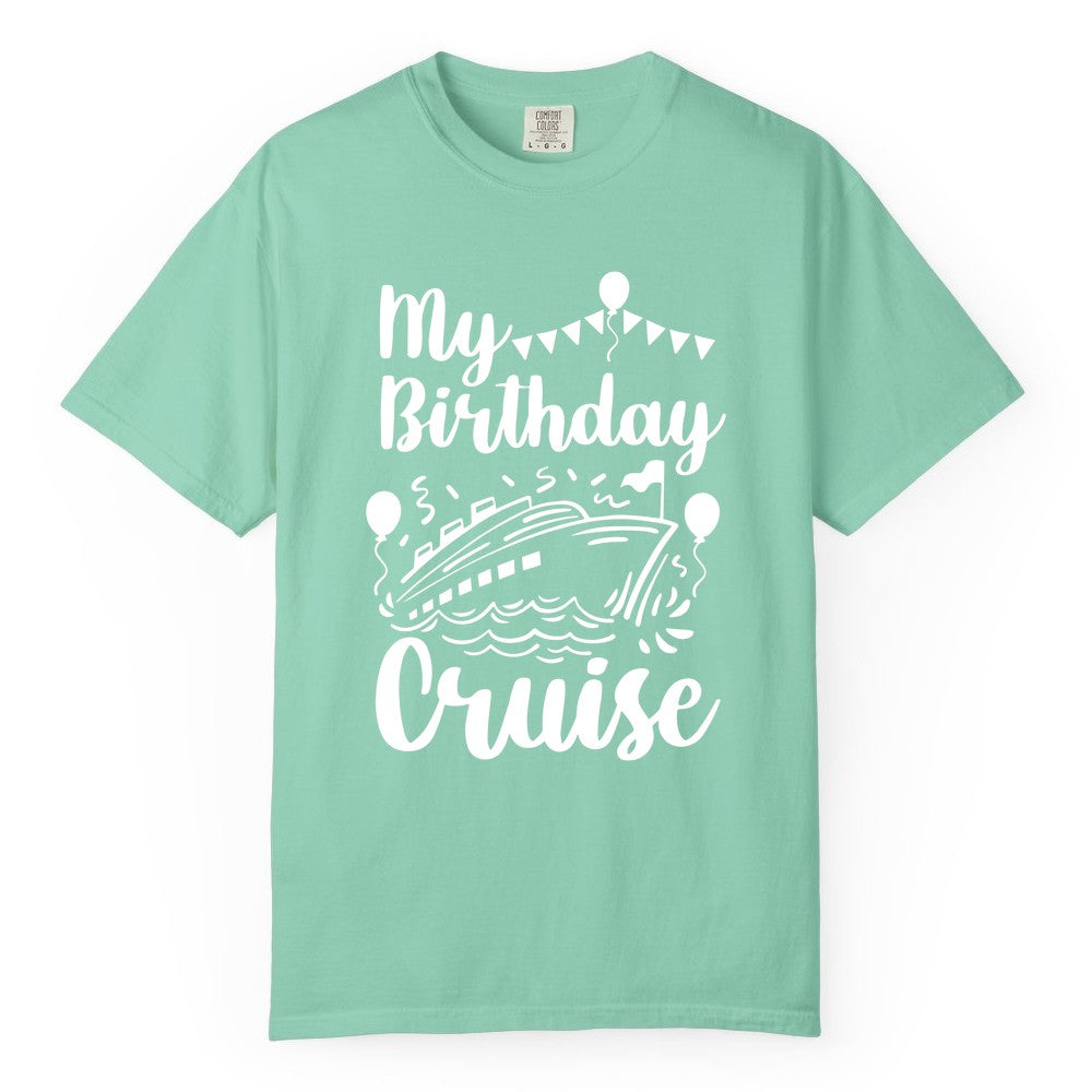 Birthday Cruise Shirt - Fun Cruise Birthday Party Vacation Tee (Comfort Color) in Island Reef - My Birthday Cruise Shirt - Hand Drawn Ship Balloons and Banners Design