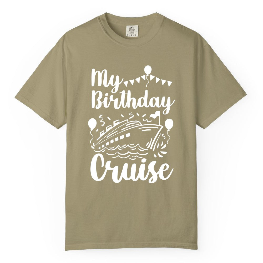 Birthday Cruise Shirt - Fun Cruise Birthday Party Vacation Tee (Comfort Color) in Khaki - My Birthday Cruise Shirt - Hand Drawn Ship Balloons and Banners Design