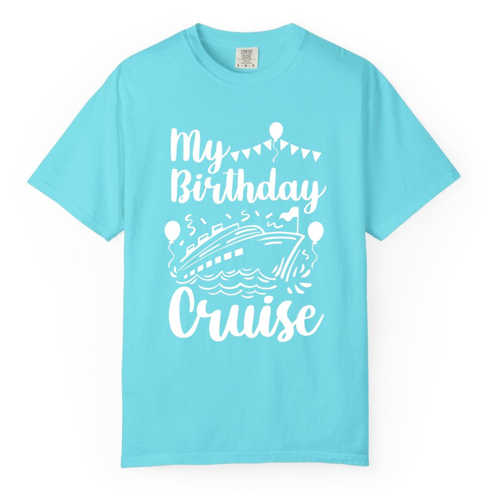 Birthday Cruise Shirt - Fun Cruise Birthday Party Vacation Tee (Comfort Color) in Lagoon Blue - My Birthday Cruise Shirt - Hand Drawn Ship Balloons and Banners Design