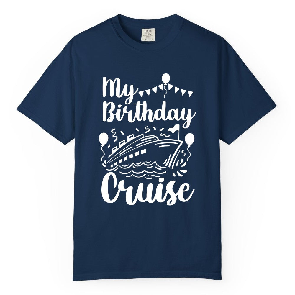 Birthday Cruise Shirt - Fun Cruise Birthday Party Vacation Tee (Comfort Color) in Navy - My Birthday Cruise Shirt - Hand Drawn Ship Balloons and Banners Design