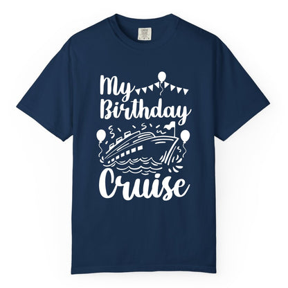 Birthday Cruise Shirt - Fun Cruise Birthday Party Vacation Tee (Comfort Color) in Navy - My Birthday Cruise Shirt - Hand Drawn Ship Balloons and Banners Design