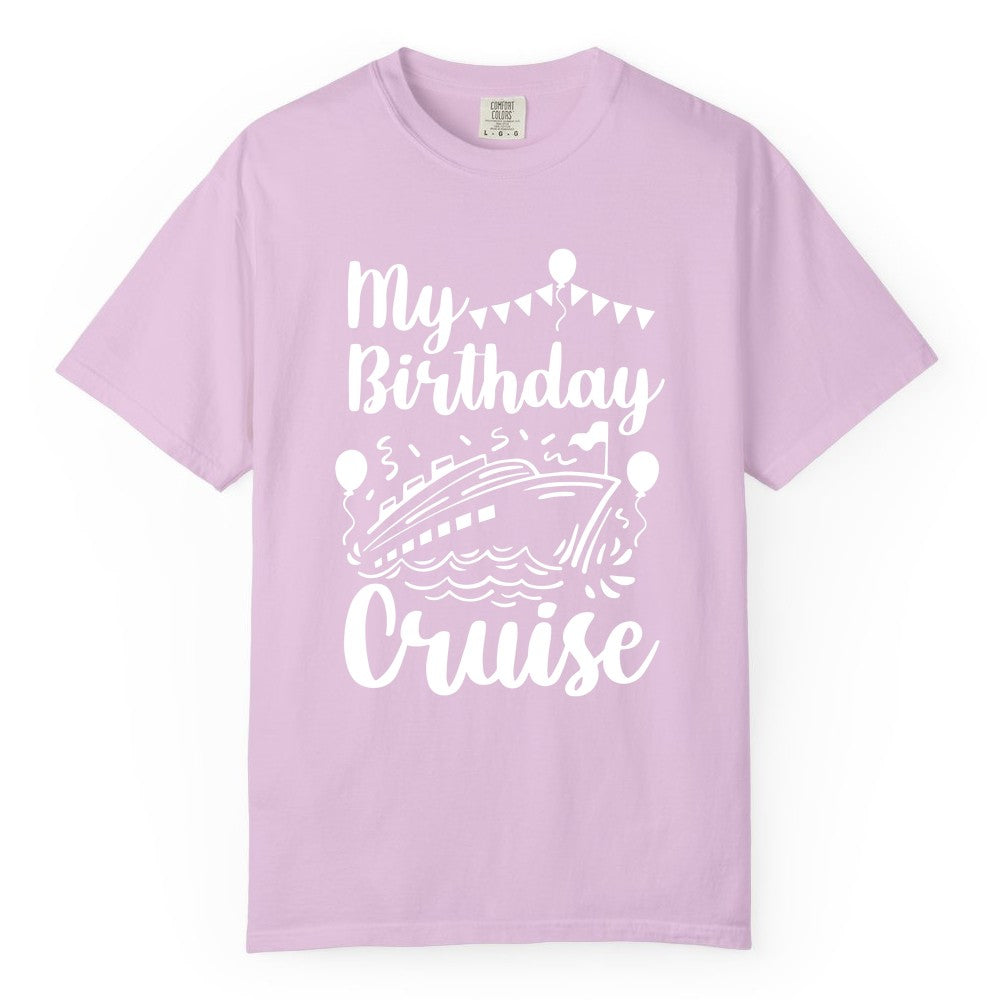 Birthday Cruise Shirt - Fun Cruise Birthday Party Vacation Tee (Comfort Color) in Orchid - My Birthday Cruise Shirt - Hand Drawn Ship Balloons and Banners Design