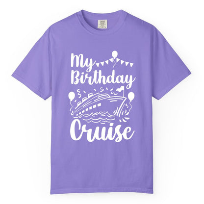 Birthday Cruise Shirt - Fun Cruise Birthday Party Vacation Tee (Comfort Color) in Violet - My Birthday Cruise Shirt - Hand Drawn Ship Balloons and Banners Design