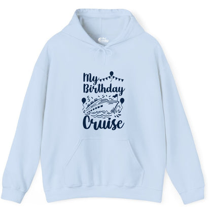 Birthday Cruise Shirt - Fun Cruise Birthday Party Vacation Tee (Hoodie) in Light Blue - My Birthday Cruise Shirt - Hand Drawn Ship Balloons and Banners Design