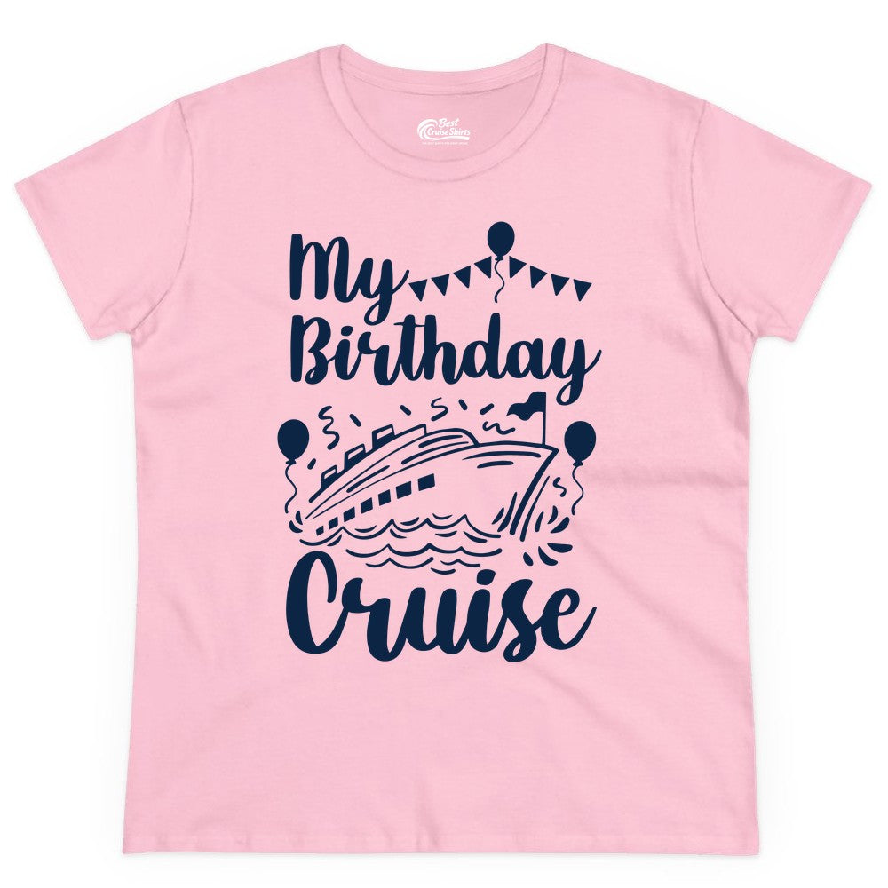 Birthday Cruise Shirt - Fun Cruise Birthday Party Vacation Tee (Ladies Tee) in Light Pink - My Birthday Cruise Shirt - Hand Drawn Ship Balloons and Banners Design