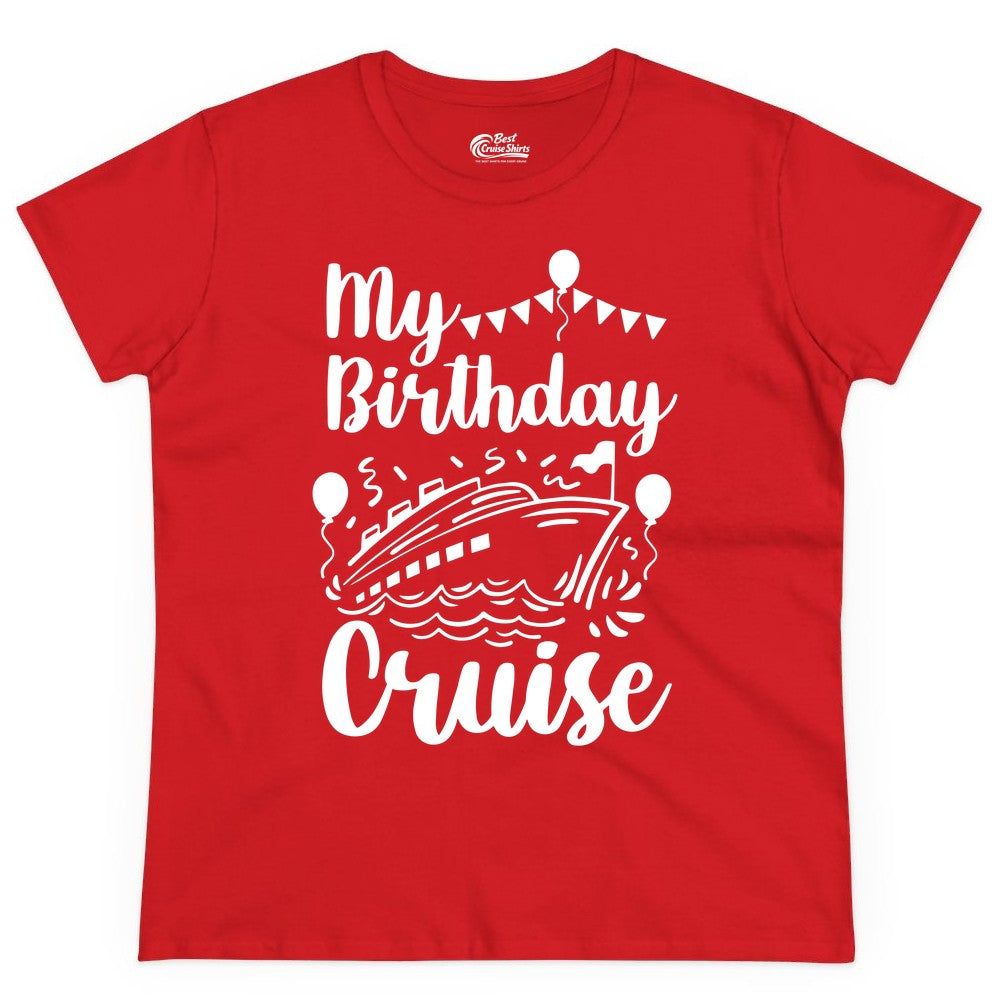 Birthday Cruise Shirt - Fun Cruise Birthday Party Vacation Tee (Ladies Tee) in Red - My Birthday Cruise Shirt - Hand Drawn Ship Balloons and Banners Design