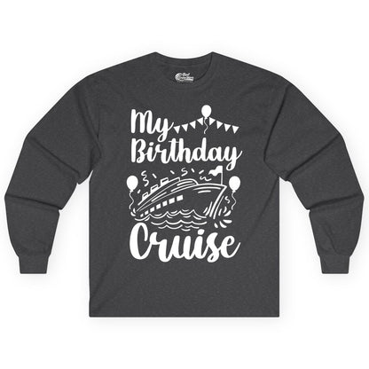 Birthday Cruise Shirt - Fun Cruise Birthday Party Vacation Tee (Long Sleeve) in Dark Heather - My Birthday Cruise Shirt - Hand Drawn Ship Balloons and Banners Design
