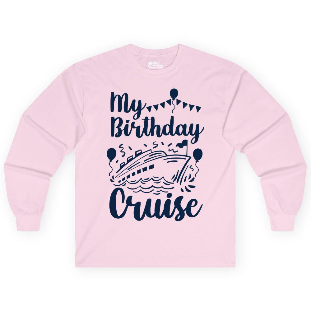 Birthday Cruise Shirt - Fun Cruise Birthday Party Vacation Tee (Long Sleeve) in Light Pink - My Birthday Cruise Shirt - Hand Drawn Ship Balloons and Banners Design