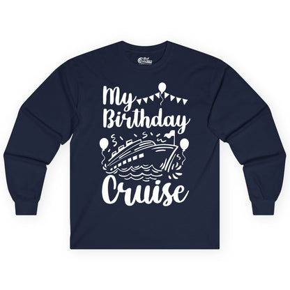 Birthday Cruise Shirt - Fun Cruise Birthday Party Vacation Tee (Long Sleeve) in Navy - My Birthday Cruise Shirt - Hand Drawn Ship Balloons and Banners Design