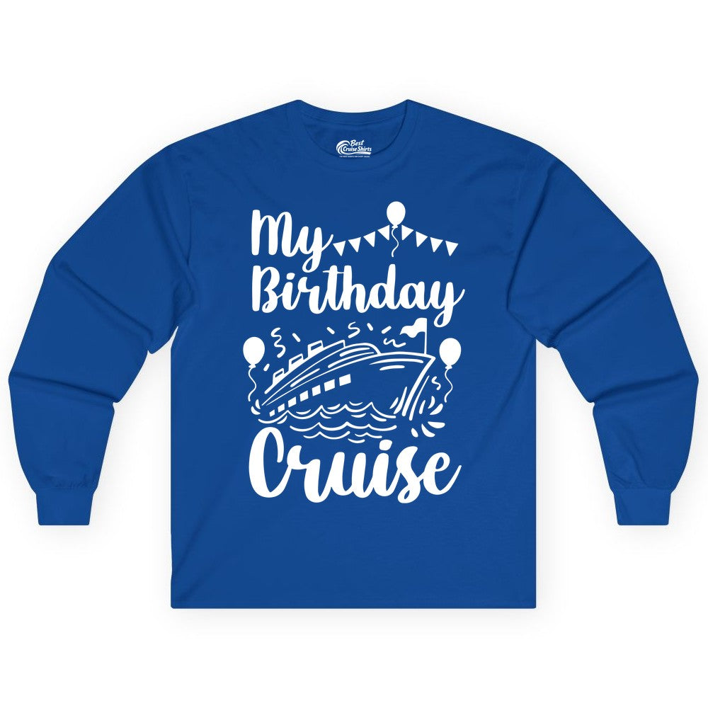 Birthday Cruise Shirt - Fun Cruise Birthday Party Vacation Tee (Long Sleeve) in Royal - My Birthday Cruise Shirt - Hand Drawn Ship Balloons and Banners Design