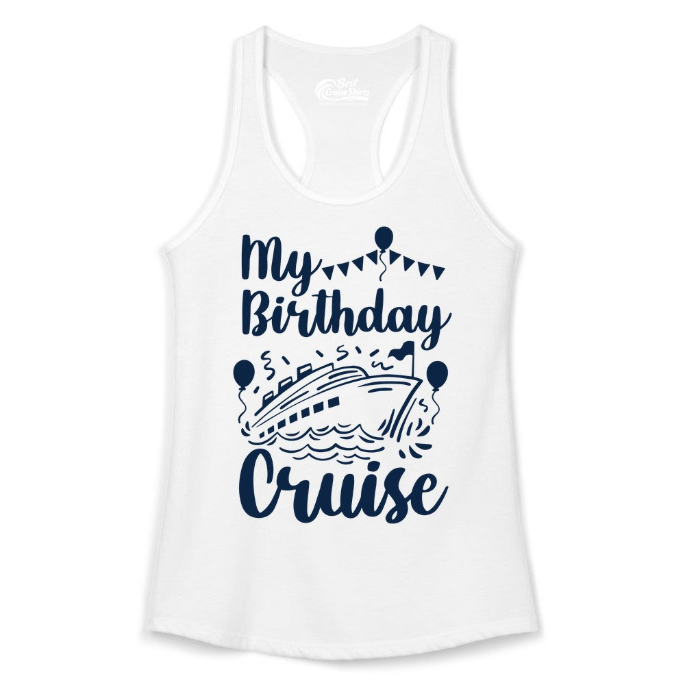 Birthday Cruise Shirt - Fun Cruise Birthday Party Vacation Tee (Ladies Tank) in White - My Birthday Cruise Shirt - Hand Drawn Ship Balloons and Banners Design