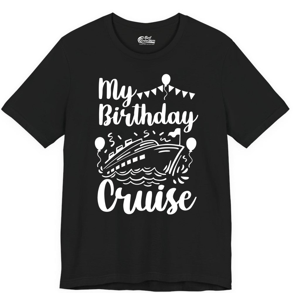 Birthday Cruise Shirt - Fun Cruise Birthday Party Vacation Tee (Premium Tee) in Black - My Birthday Cruise Shirt - Hand Drawn Ship Balloons and Banners Design