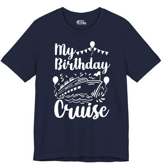 Birthday Cruise Shirt - Fun Cruise Birthday Party Vacation Tee (Premium Tee) in Navy - My Birthday Cruise Shirt - Hand Drawn Ship Balloons and Banners Design