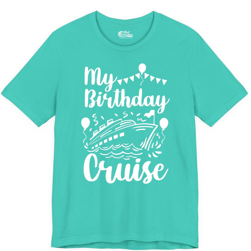 Birthday Cruise Shirt - Fun Cruise Birthday Party Vacation Tee (Premium Tee) in Teal - My Birthday Cruise Shirt - Hand Drawn Ship Balloons and Banners Design