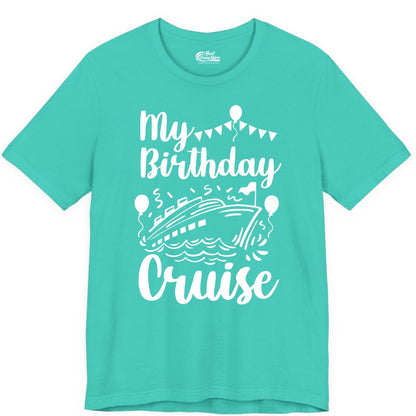 Birthday Cruise Shirt - Fun Cruise Birthday Party Vacation Tee (Premium Tee) in Teal - My Birthday Cruise Shirt - Hand Drawn Ship Balloons and Banners Design