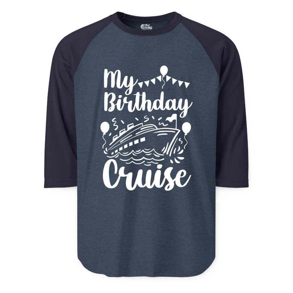 Birthday Cruise Shirt - Fun Cruise Birthday Party Vacation Tee (Raglan) in Heather DenimNavy - My Birthday Cruise Shirt - Hand Drawn Ship Balloons and Banners Design