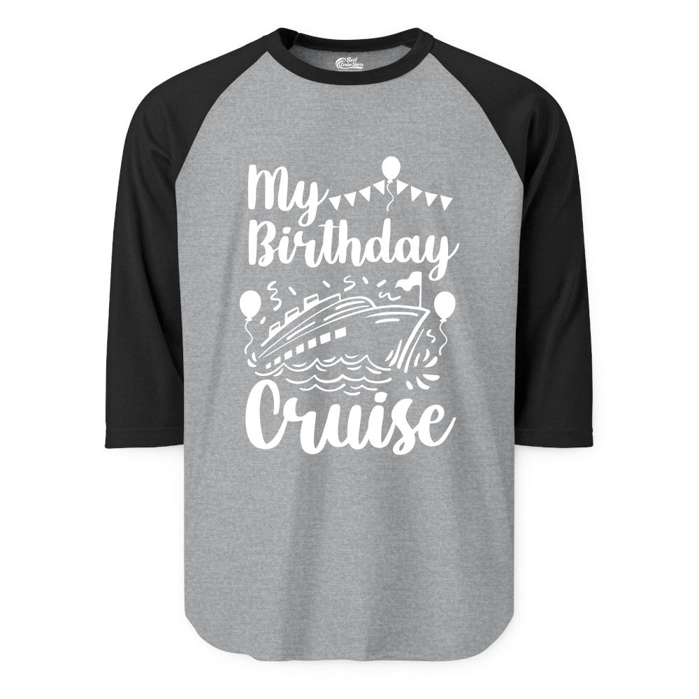 Birthday Cruise Shirt - Fun Cruise Birthday Party Vacation Tee (Raglan) in Heather GreyBlack - My Birthday Cruise Shirt - Hand Drawn Ship Balloons and Banners Design