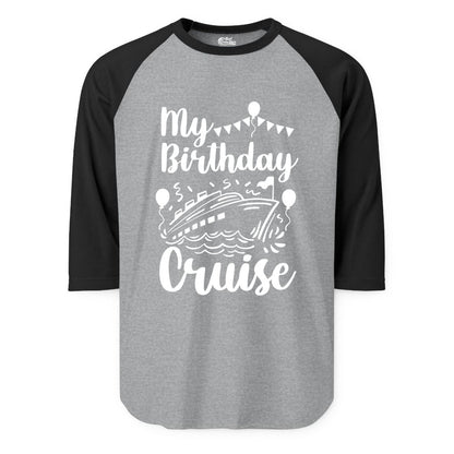 Birthday Cruise Shirt - Fun Cruise Birthday Party Vacation Tee (Raglan) in Heather GreyBlack - My Birthday Cruise Shirt - Hand Drawn Ship Balloons and Banners Design