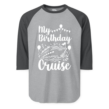 Birthday Cruise Shirt - Fun Cruise Birthday Party Vacation Tee (Raglan) in Heather GreyHeather Charcoal - My Birthday Cruise Shirt - Hand Drawn Ship Balloons and Banners Design