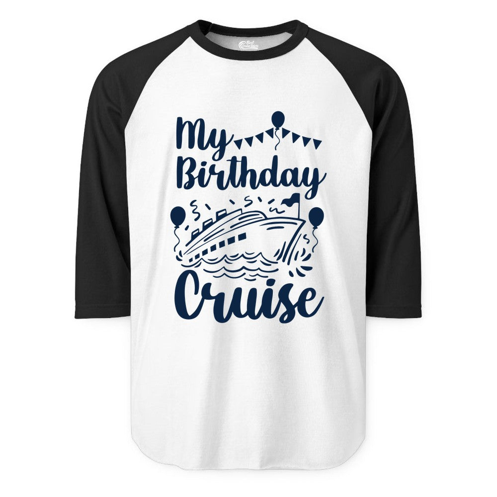 Birthday Cruise Shirt - Fun Cruise Birthday Party Vacation Tee (Raglan) in WhiteBlack - My Birthday Cruise Shirt - Hand Drawn Ship Balloons and Banners Design