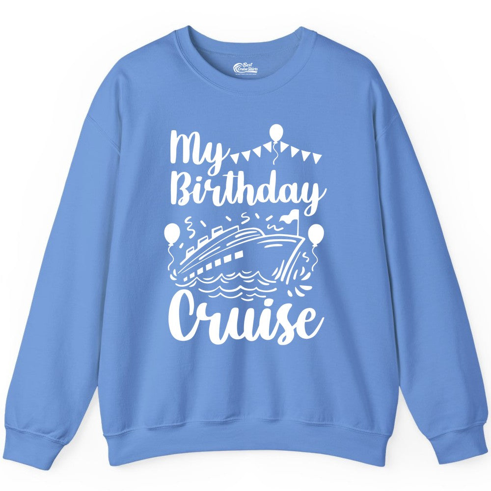 Birthday Cruise Shirt - Fun Cruise Birthday Party Vacation Tee (Sweatshirt) in Carolina Blue - My Birthday Cruise Shirt - Hand Drawn Ship Balloons and Banners Design