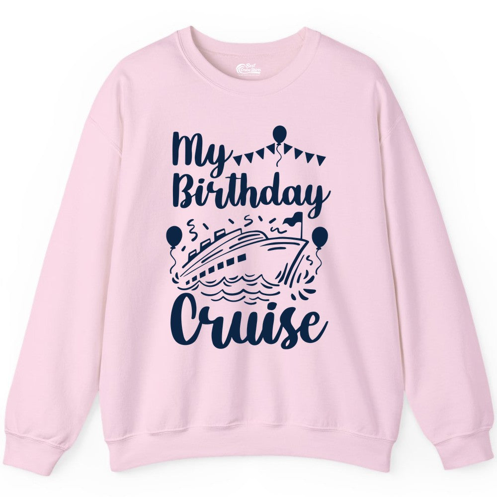Birthday Cruise Shirt - Fun Cruise Birthday Party Vacation Tee (Sweatshirt) in Light Pink - My Birthday Cruise Shirt - Hand Drawn Ship Balloons and Banners Design
