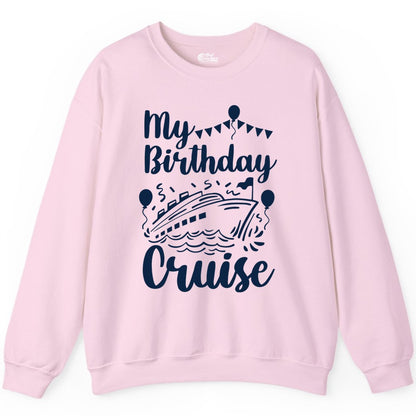 Birthday Cruise Shirt - Fun Cruise Birthday Party Vacation Tee (Sweatshirt) in Light Pink - My Birthday Cruise Shirt - Hand Drawn Ship Balloons and Banners Design