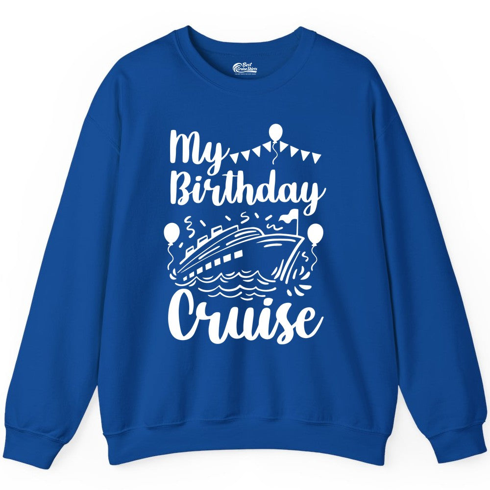 Birthday Cruise Shirt - Fun Cruise Birthday Party Vacation Tee (Sweatshirt) in Royal - My Birthday Cruise Shirt - Hand Drawn Ship Balloons and Banners Design