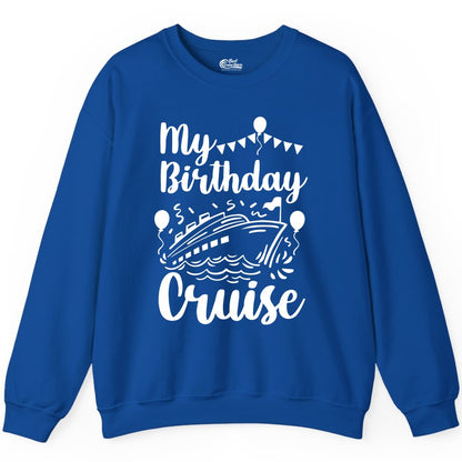 Birthday Cruise Shirt - Fun Cruise Birthday Party Vacation Tee (Sweatshirt) in Royal - My Birthday Cruise Shirt - Hand Drawn Ship Balloons and Banners Design
