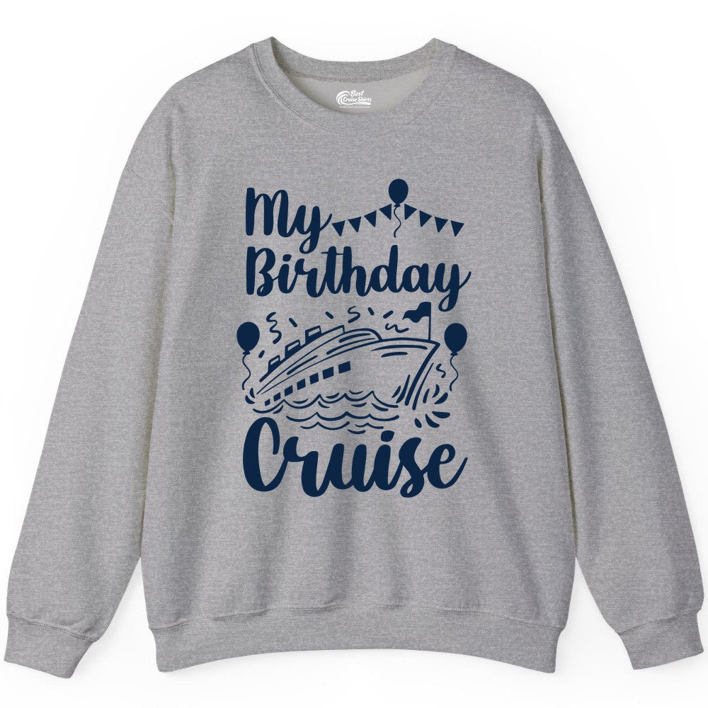 Birthday Cruise Shirt - Fun Cruise Birthday Party Vacation Tee (Sweatshirt) in Sport Grey - My Birthday Cruise Shirt - Hand Drawn Ship Balloons and Banners Design