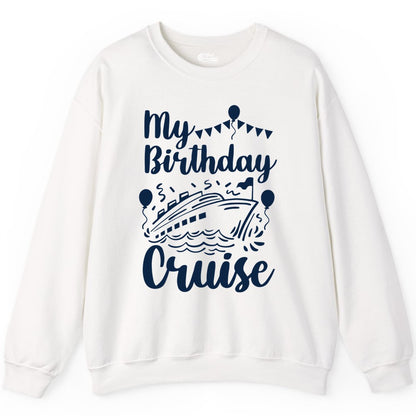 Birthday Cruise Shirt - Fun Cruise Birthday Party Vacation Tee (Sweatshirt) in White - My Birthday Cruise Shirt - Hand Drawn Ship Balloons and Banners Design