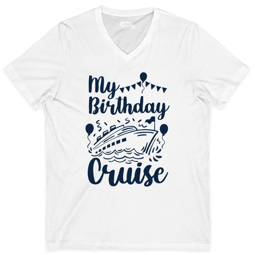 Birthday Cruise Shirt - Fun Cruise Birthday Party Vacation Tee (V-Neck) in White - My Birthday Cruise Shirt - Hand Drawn Ship Balloons and Banners Design