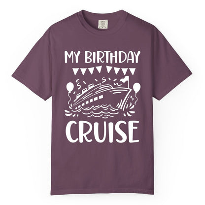 My Birthday Cruise Shirt - Fun Cruise Birthday Outfit for Parties (Comfort Color) in Berry - My Birthday Cruise Shirt - Nautical Party Celebration Outfit Tee