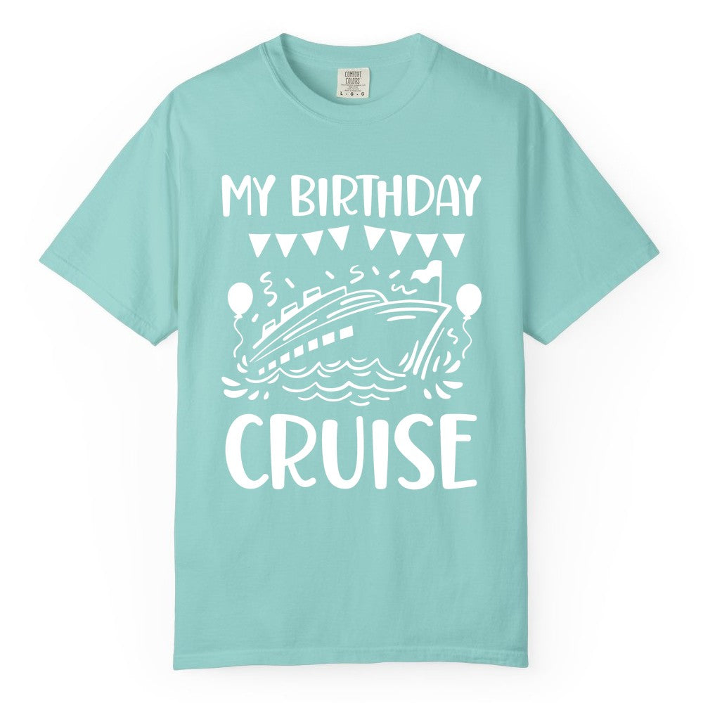 My Birthday Cruise Shirt - Fun Cruise Birthday Outfit for Parties (Comfort Color) in Chalky Mint - My Birthday Cruise Shirt - Nautical Party Celebration Outfit Tee