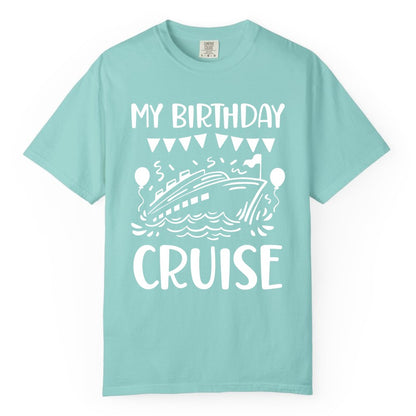 My Birthday Cruise Shirt - Fun Cruise Birthday Outfit for Parties (Comfort Color) in Chalky Mint - My Birthday Cruise Shirt - Nautical Party Celebration Outfit Tee