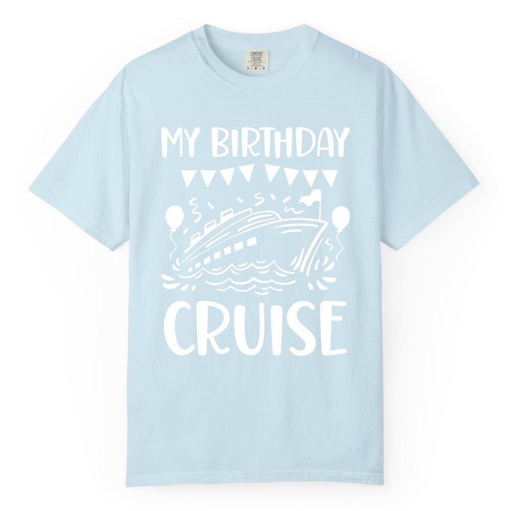 My Birthday Cruise Shirt - Fun Cruise Birthday Outfit for Parties (Comfort Color) in Chambray - My Birthday Cruise Shirt - Nautical Party Celebration Outfit Tee